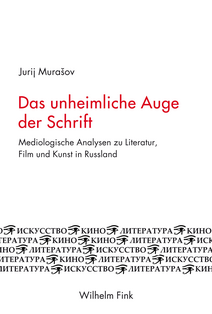 Cover Das unheimliche Auge der Schrift. Mediologische Analysen zu Literatur, Film und Kunst in Russland