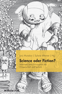 Cover Science or Fiction. Stanislaw Lems Philosophie der Wissenschaft und Technik